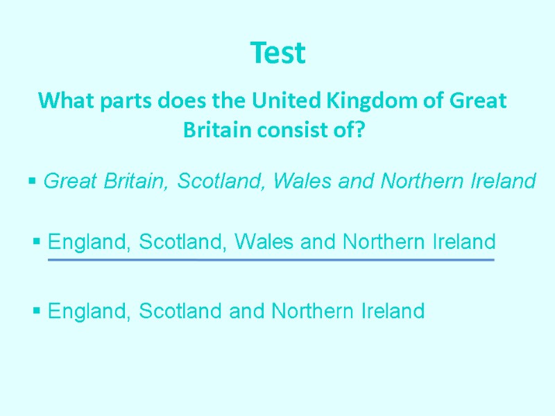Test    What parts does the United Kingdom of Great Britain consist
